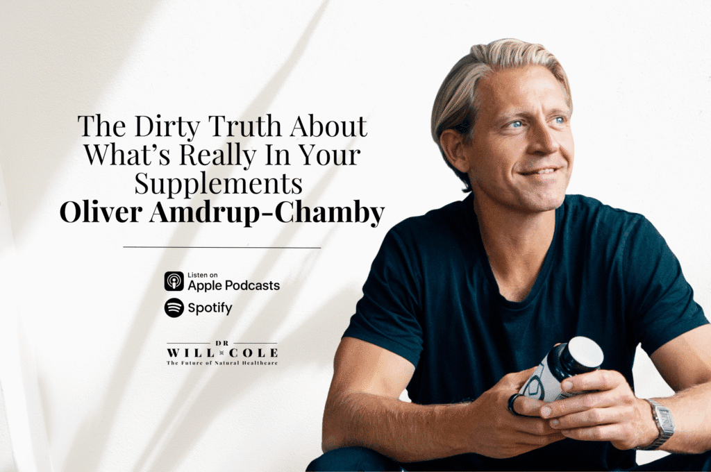 Dr. Will Cole - The Dirty Truth About What’s Really In Your Supplements | Oliver Amdrup-Chamby 1