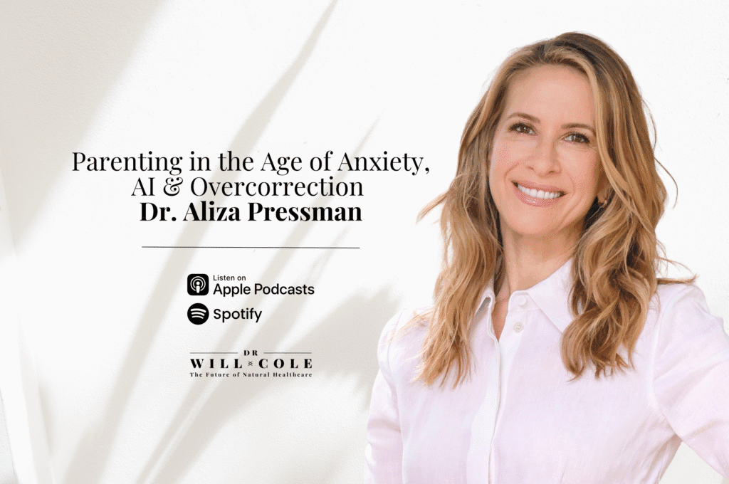 Dr. Will Cole - Parenting In The Age Of Anxiety, Ai &Amp; Overcorrection | Dr. Aliza Pressman 16