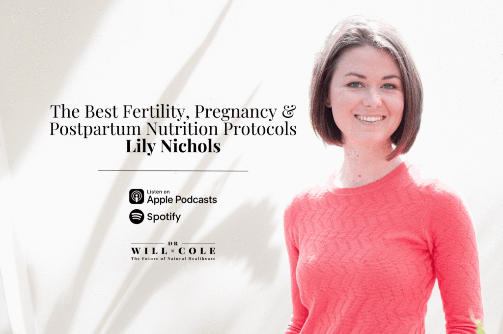 Dr. Will Cole - The Best Fertility, Pregnancy &Amp; Postpartum Nutrition Protocols | Lily Nichols 21